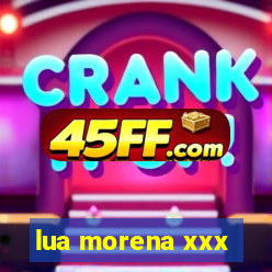 lua morena xxx